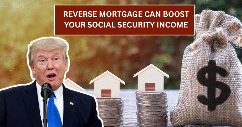 Reverse Mortgage Can Boost Your Social Security Income