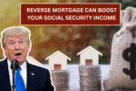 Reverse Mortgage Can Boost Your Social Security Income