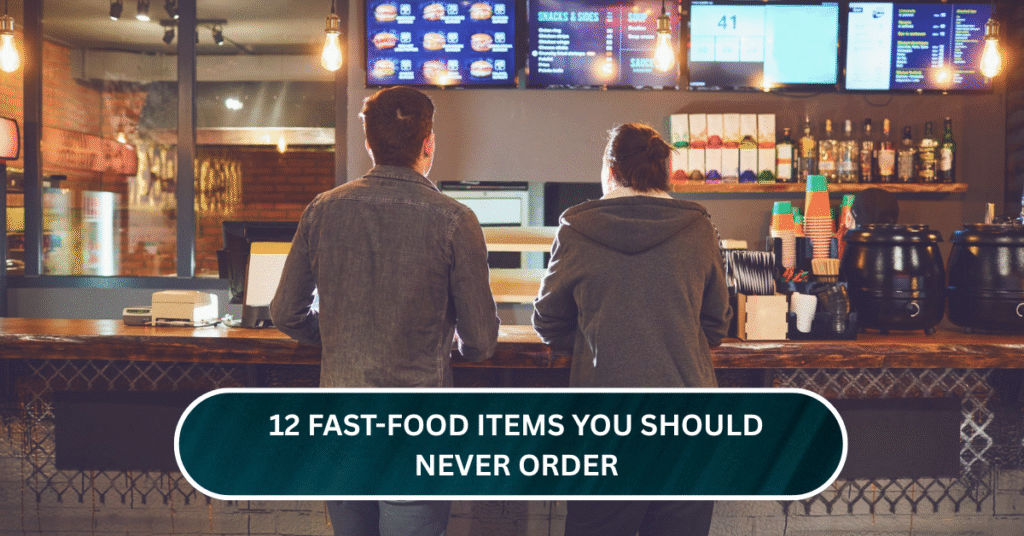 12 Fast-Food Items You Should Never Order, According to Employees