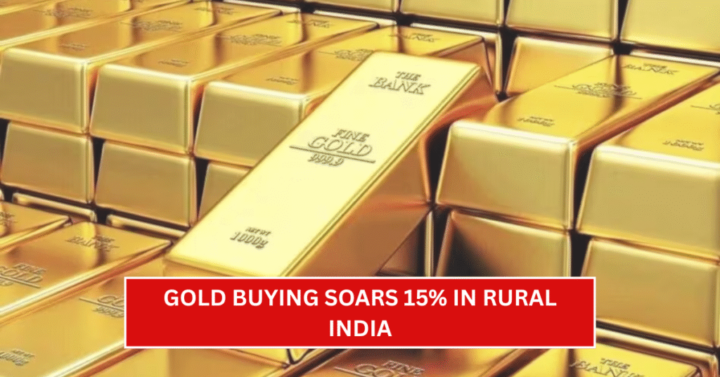 Gold Buying Soars 15% in Rural India—Here’s What It Means for Farmers, Jewellers & Festive Sales
