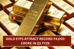Gold ETFs Attract Record ₹4,000 Crore in Q1 FY26 – Why Millennials Are Turning to Passive Bullion Investments