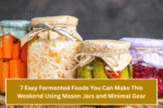 7 Easy Fermented Foods You Can Make This Weekend Using Mason Jars and Minimal Gear